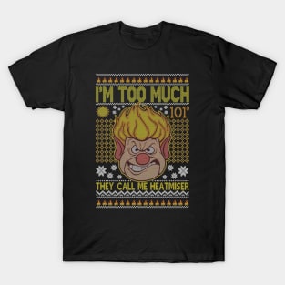 I'm Too Much They Call Me Heat Miser <> Graphic Design T-Shirt